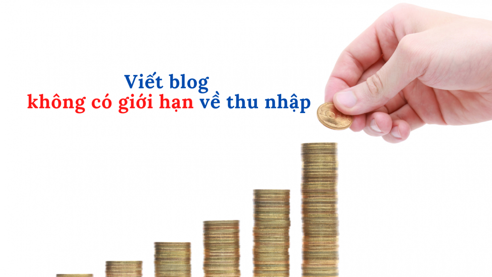 Viết blog không có giới hạn về thu nhập